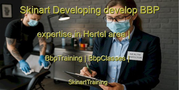 Skinart Developing develop BBP expertise in Hertel area | BbpTraining | BbpClasses | SkinartTraining-United States